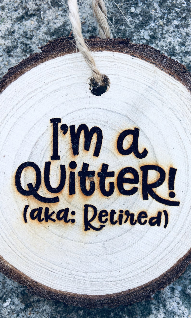 I�m a Quitter Ornament Retired Ornament Retirement Etsy
