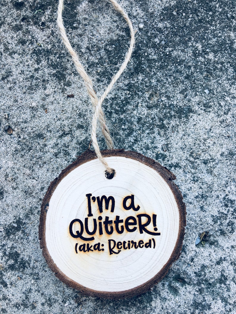 I�m a Quitter Ornament Retired Ornament Retirement Etsy