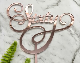 Sixty Cake topper - Acrylic Rose Gold Cake Topper - 60th Birthday Cake Topper - Rose Gold Party Decoration - Rose Gold Cake Decoration