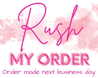 RUSH my order - Your order will be processed within 24 hours