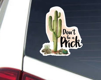 Dont Be a Prick Sticker- Decal- Car Decal- Stanley Sticker- Waterproof Vinyl