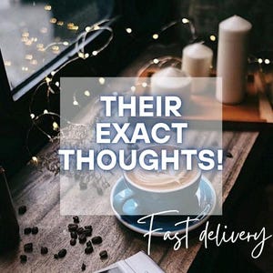 THEIR EXACT THOUGHTS- specific person telepathy mind reading - in-depth and accurate reading for you