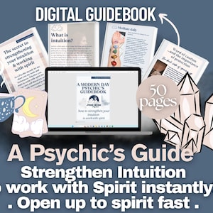 May include: Digital guidebook titled "A Psychic's Guide" with the text "Strengthen Intuition to work with Spirit instantly!" A laptop displays the book's cover. Other elements include a teacup, tarot cards, and crystals. The book is 50 pages.