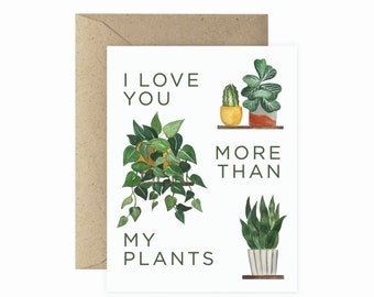 I Love You More Than My Plants Greeting Card | Greeting Card | Plant Lady Card | Plant Card | Love Card | Cards for Him | Plant Lover