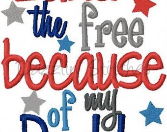 Military Homecoming July 4th Embroidery Design Land of the free because of my daddy Digital Instant Download 4x4, 5x7 and 6x10