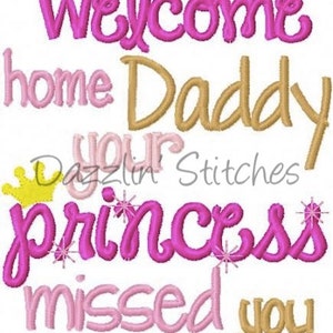 May include: Pink and gold embroidery design with the text "Welcome home Daddy your princess missed you".