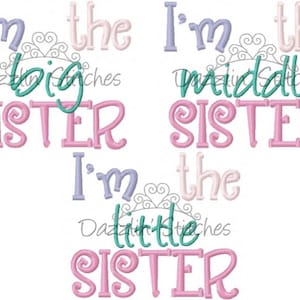 New Sibling Set Sister Embroidery Design I&#39;m the Big, Middle, Little Sister Embroidery Design Digital Instant Download 4x4 and 5x7