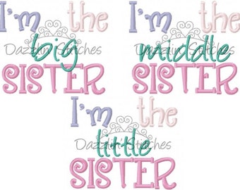 New Sibling Set Sister Embroidery Design I'm the Big, Middle, Little Sister Embroidery Design Digital Instant Download 4x4 and 5x7
