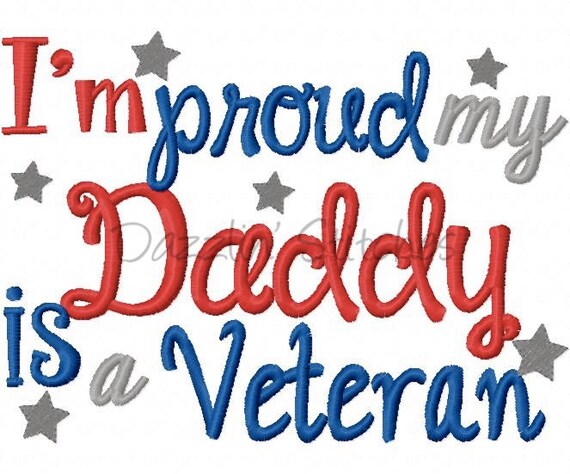 Military Homecoming July 4th Embroidery Design Proud my Daddy is a Veteran Digital Instant Download 4x4, 5x7 and 6x10