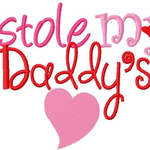 Valentine&#39;s Day Filled Hearts  Embroidery Design I Stole My Daddy&#39;s Heart Digital Instant Download 4x4 and 5x7