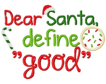 Christmas Embroidery Design Dear Santa, define good?  Embroidery Design Digital Instant Download 4x4 and 5x7