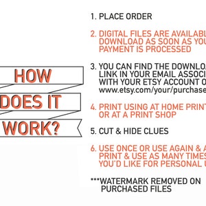 May include: How does it work? A step-by-step guide on how to use digital printable files.  Place an order, download the files, print at home or at a print shop, cut and hide clues, and use again and again. Watermark removed on purchased files.