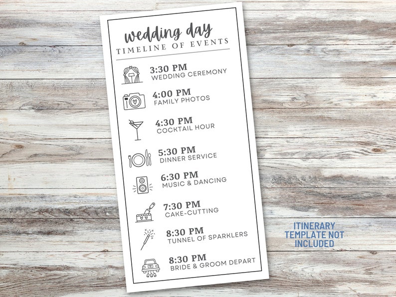 May include: A white wedding day timeline of events with black icons and text. The timeline includes the wedding ceremony, family photos, cocktail hour, dinner service, music and dancing, cake cutting, tunnel of sparklers, and bride and groom depart. The text "Itinerary Template Not Included" is in the bottom right corner.