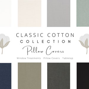 May include: A collection of fabric swatches in various colors, including white, beige, gray, and green. The swatches are labeled "Classic Cotton Collection Pillow Covers" and show different fabric textures. The text "Window Treatments", "Pillow Covers", and "Tabletop" are also visible.