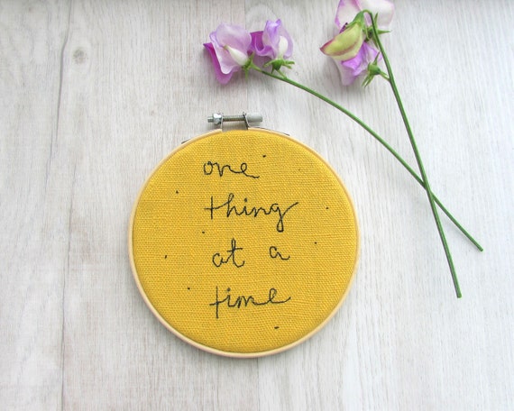 One thing at a time - 4" embroidery hoop kind words wall art