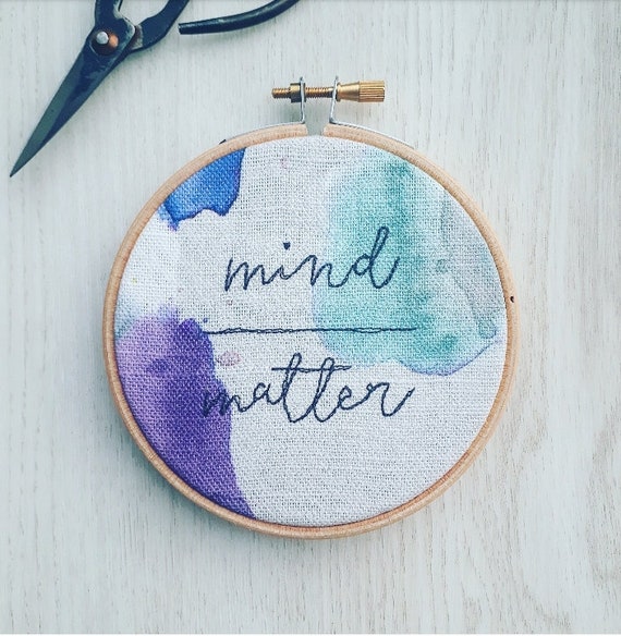 Mind over matter - 4" embroidery hoop kind words wall art
