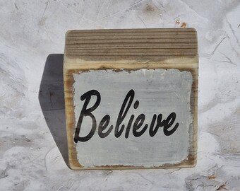 Believe. rustic chunky freestanding sign. grey