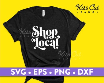 Shop Local/ Support Local / Small Business / SVG / EPS / PNG / dxf