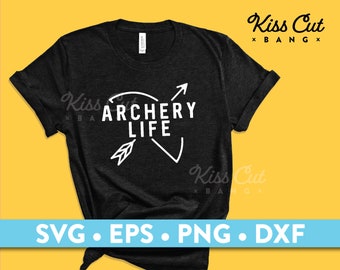 Archery Life / Archer / Bow and Arrow / SVG / EPS / PNG / dxf
