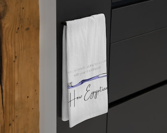 How Egyptian - The Birdcage Tea Towel - Movie Quote, Funny Tea Towel, Cute Tea Towel, Cute Home Decor, Fun Home Decor, Kitchen Decor