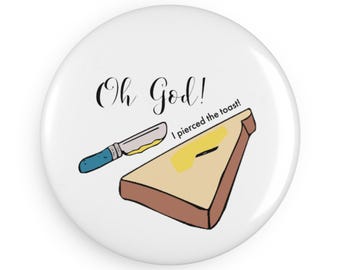 The Birdcage Magnet - I Pierced the Toast!
