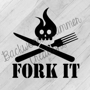 May include: Black and white graphic design of a skull with flames on top, crossed with a knife and fork. The text "FORK IT" is below the image.