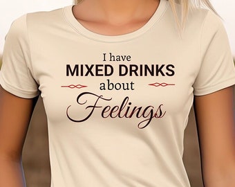 I have mixed drinks T-shirt, drinking shirt, party Tee, Bar Tee, Bar shirt, Drinking Shirt, Fun shirt