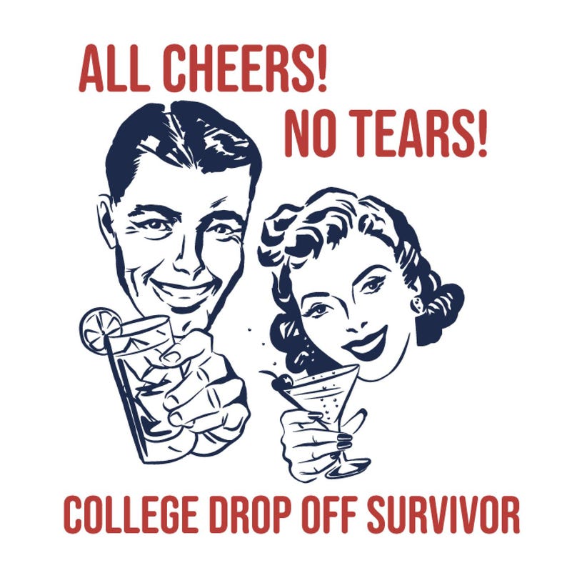 May include: A retro-style illustration of a couple toasting with drinks. The man is holding a glass with a lemon wedge and the woman is holding a martini glass. The text reads "All Cheers! No Tears! College Drop Off Survivor".