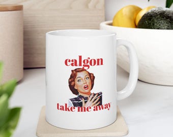 Calgon Take Me Away Ceramic Coffee Mug, Sassy Gift