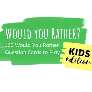 160 Would You Rather Questions - printable would you rather questions - kid questions - conversation starters for kids - family games