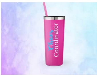 Chaos Coordinator, Mom, Teachers, Dad, Travelers Stainless Steel 22 Oz Tumbler, Stainless Steel Tumbler with Straw, Many Color choices