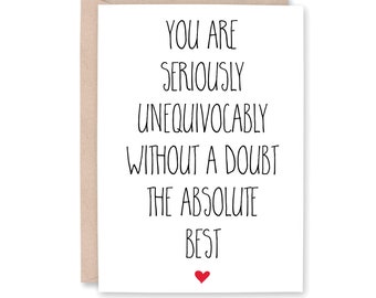 Best Friend Card, Funny Thank You Card, Funny Bestie Birthday Day Card, Thank You Card, Card for him her them, UNEQUIVOCALLY the BEST