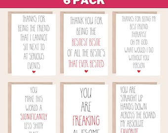 May include: Six greeting cards with funny friendship messages. The cards are white with black text and red hearts. The messages include "Thanks for being the friend that I cannot sit next to at serious events", "You make this world a significantly less shitty place", "You are freaking awesome", "Thank you for being the bestiest bestie of all the bestie's that ever bested", "You are straight up hands down across the board my absolute favorite person", and "Thanks for being my best friend therapist oh my god what would I do without you person".