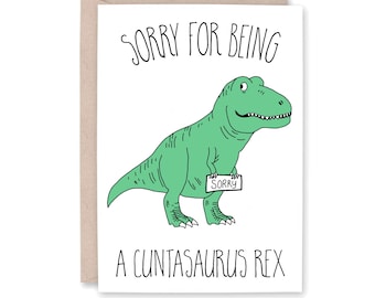 Funny Apology Card, Apology card for Husband Wife, Sorry Card, Sorry for being a, Funny card for Boyfriend Girlfriend, CUNTASAURUS REX