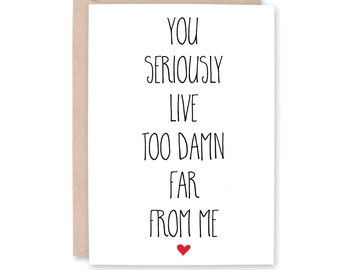 You Live too Far Card, Funny Long Distance Card, Card for family, Card for friend, Card for him her them, Sarcastic Card, TOO DAMN FAR