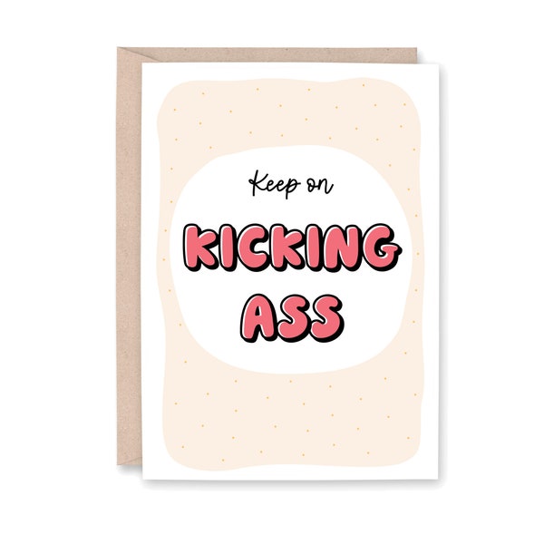 Keep on Kicking Ass Card, Funny Encouragement Card, Encouraging Cancer Card, Funny Chemo Card, Divorce, Sympathy, Support, Card for Cancer