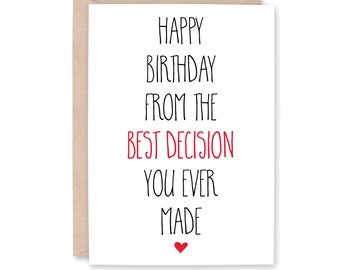 Funny Birthday Card for Boyfriend, For Girlfriend, Happy Birthday Card for Husband, Boyfriend Birthday card, for Wife, HBD BEST DECISION