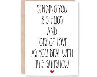Sending Hugs and Love Card, Funny Encouragement Card, Encouraging Cancer Card, Card for Chemo, Sympathy, Divorce Card, HUGS LOVE SHITSHOW