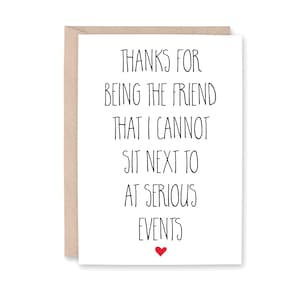 Funny Card for Friend, Best Friend Birthday Card, Funny Bestie Birthday Day Card, Thank You Card, Card for him her them CANNOT Sit NEXT TO