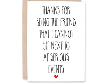 Funny Card for Friend, Best Friend Birthday Card, Funny Bestie Birthday Day Card, Thank You Card, Card for him her them CANNOT Sit NEXT TO