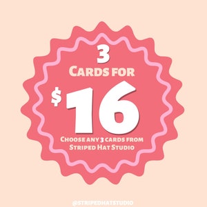 May include: Pink and white circular sticker with the text "3 CARDS FOR $16" and the text "CHOOSE ANY 3 CARDS FROM STRIPED HAT STUDIO" and the text "@STRIPEDHATSTUDIO".
