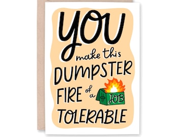 Funny Work Friendship Card, CoWorker Birthday Card, Funny CoWorker Thank You Card, Job Thank You Card, DUMPSTER Fire of a JOB TOLERABLE