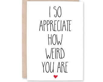 Funny Bestie Card, Funny Bestie Birthday Day Card, BFF Weird Card, Best Friend Birthday Card, Card for him her them APPRECIATE WEIRD