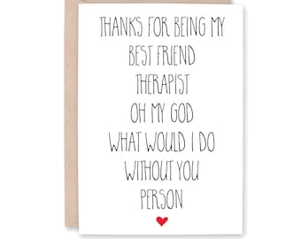 Best Friend Birthday Card, Funny Bestie Birthday Day Card, What Would I Do Without You, Thank You Card, Card for him her them BFF THERAPIST
