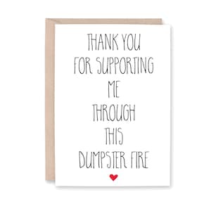 Dumpster Fire Card, Thank you for Supporting Me, Funny Thank You Card, Thank You Card, Coworker Thank You, Divorce Thank You, DUMPSTER FIRE