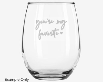 Stemless Wine Glass / Custom Wine Glass / You're My Person / You're My Favorite / Gift for Her / Gift for Him / Valentine's Gift