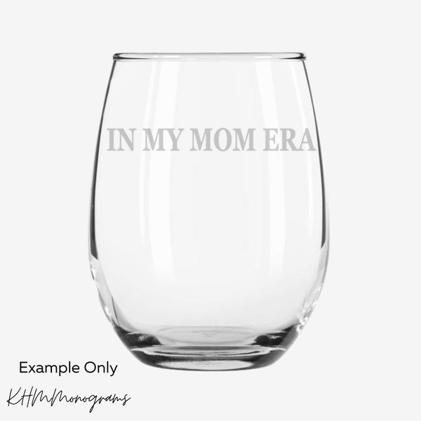 Mom Wine Glass / Mom Era / Etched Wine Glass / Personalized Drinkware / Custom Barware / New Mom Gift / Gift for Her