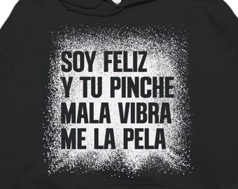 Mexican Funny Motivational Unisex Hoodie: Tu Mala Vibra Me La Pela