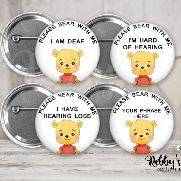 Please Bear With Me I Have Hearing Loss Pin Button, Hard of Hearing Badge, Custom Hearing Impaired Button, Available in 4 different Sizes