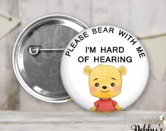 Hearing Loss Awareness Pin Button – Please Bear With Me